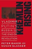 Kremlin Rising: Vladimir Putins Russia and the End of Revolution