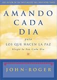 Amando cada dia para los que hacen la paz: Elegir la paz cada dia