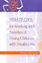 Strategies for Working with Families of Young Children with Disabilities