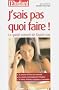 J'sais pas quoi faire ! : Le guide conseil de l'apr�s-bac