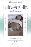 Livres Aromath�rapie - Les huiles essentielles pour le massage : Soulager, embellir et soigner