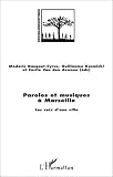 Paroles et musiques à Marseille: Les voix d une ville