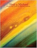 Heal 4 Michael: Poems and Lyrics for Michael Jackson