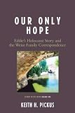 Review University Press of America  / Our Only Hope: Eddie's Holocaust Story and the Weisz Family Correspondence (Studies in the Shoah)