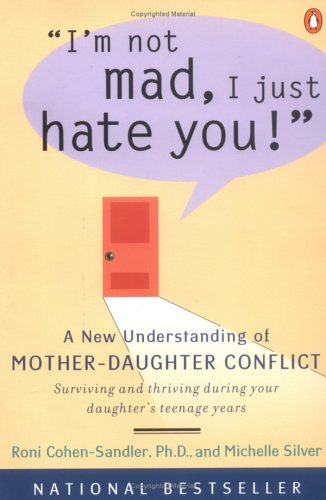 Books: I'm Not Mad, I Just Hate You!. A New Understanding of Mother Daughter Conflict