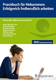 Praxisbuch für Hebammen: Erfolgreich freiberuflich arbeiten