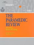 The Paramedic Review (Delmar's Exam Review Series)