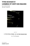Yves Bonnefoy : Lumière et nuit des images suivi de Ut pictura poesis et autres remarques