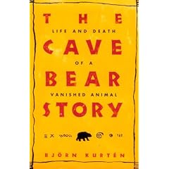 The Cave Bear Story: Life and Death of a Vanished Animal
