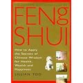 Complete Illustrated Guide - Feng Shui: How to Apply the Secrets of Chinese Wisdom for Health, Wealth and Happiness