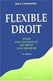 Flexible droit : pour une sociologie du droit sans rigueur