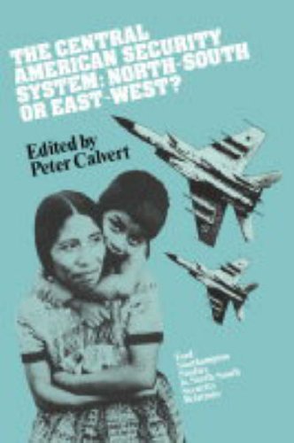 The Central American Security System: North-South or East-West? (Ford/Southampton Studies in North-South Security Relations) (Cambridge Studies in Early Modern British History)