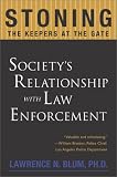 Stoning the Keepers at the Gate: Societys Relationship with Law Enforcement