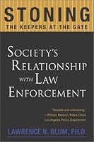 Stoning the Keepers at the Gate: Society's Relationship with Law Enforcement