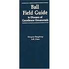 Click here to buy Ball Field Guide to Diseases of Greenhouse Ornamentals: Includes Certain Problems Often... by  Margery Daughtrey; A. R. Chase.