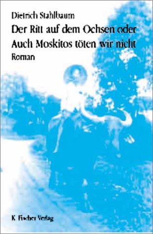 Der Ritt auf dem Ochsen oder Auch Moskitos t�ten wir nicht