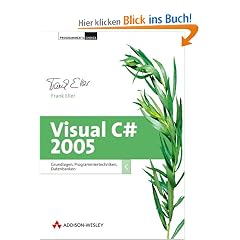 Visual C# 2005 Grundlagen und Programmiertechniken