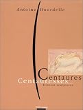 Revue Paris-Musees  / Centaures, centauresses: Le mythe du centaure vu par Antoine Bourdelle