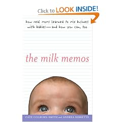 The Milk Memos: How Real Moms Learned to Mix Business with Babies-and How You Can, Too