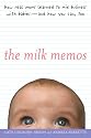 The Milk Memos: How Real Moms Learned to Mix Business with Babies-and How You Can, Too