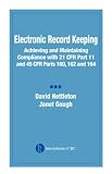 Review CRC Press  / Electronic Record Keeping: Achieving and Maintaining Compliance with 21 Cfr Part 11 and 45 Cfr Parts 160, 162, and 164