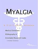Myalgia - A Medical Dictionary, Bibliography, and Annotated Research Guide to Internet References