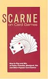 Scarne on Card Games: How to Play and Win at Poker, Pinochle, Blackjack, Gin and Other Popular Card Games