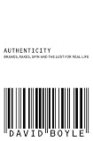 Authenticity: Brands, Fakes, Spin and the Lust for Real Life