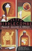 French Lessons in Africa: Travels with My Briefcase Through French Africa