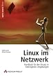 Linux im Netzwerk - Der Praxisleitfaden f�r kleine und mittlere Umgebungen (Open Source Library)