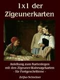 Produkt-Bild: 1x1 der Zigeunerkarten: Anleitung zum Kartenlegen mit den Zigeuner-Wahrsagekarten - f&uuml;r Fortgeschrittene