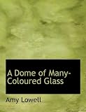 A Dome of Many-Coloured Glass