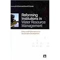 Reforming Institutions in Water Resource Management (Policy and Performance for Sustainable Development) (Hardcover)