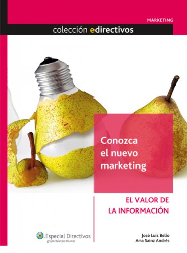 Conozca el nuevo marketing: El valor de la información (Edirectivos: marketing) (Spanish Edition)
