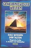 Das Wissen der Alten - Magische Kulte in Antike und Mittelalter - Geheimnisvolle Welten - Unbekannt