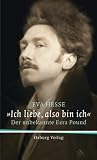 Ich liebe, also bin ich: Der unbekannte Ezra Pound - Eva Hesse