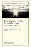 New Directions for Mental Health Services, Dual Diagnosis of Major Mental Illness and Substance Disorder, No. 50 (J-B MHS Single Issue Mental Health Services)