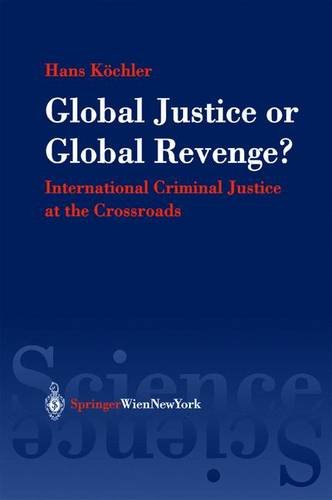 Global Justice or Global Revenge? International Criminal Justice at the Crossroads