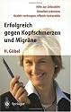 Erfolgreich gegen Kopfschmerz und Migr&auml;ne: Hilfe zu Selbsthilfe. Ursachen erkennen. Gezielt vorbeugen, effektiv behandel