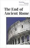 Books : Turning Points in World History - The End of Ancient Rome (hardcover edition) (Turning Points in World History)