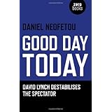 good day today david lynch destabilises the spectator