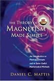 The Theory of Magnetism Made Simple: An Introduction to Physical Concepts and to Some Useful mathematical methods