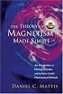 The Theory of Magnetism Made Simple: An Introduction to Physical Concepts and to Some Useful mathematical methods
