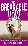 The Breakable Vow Kathryn Ann Clarke