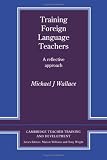 Training Foreign Language Teachers: A Reflective Approach (Cambridge Teacher Training and Development)