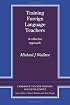 Training Foreign Language Teachers: A Reflective Approach (Cambridge Teacher Training and Development)