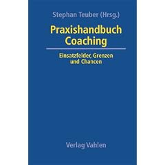Praxishandbuch Coaching: Einsatzfelder, Grenzen und Chancen