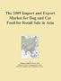 The 2009 Import and Export Market for Dog and Cat Food for Retail Sale in Asia