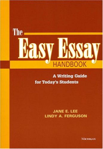 The Easy Essay Handbook: A Guide to Writing for Today's Students