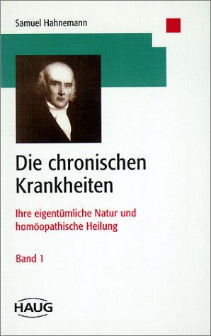 Die chronischen Krankheiten, ihre eigent�mliche Natur und hom�opathische Heilung